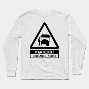 Cabbages Ahead! Long Sleeve T-Shirt